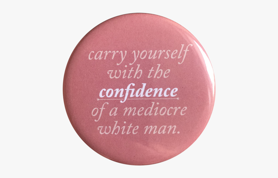 Carry Yourself With The Confidence Of A Mediocre White, Transparent Clipart