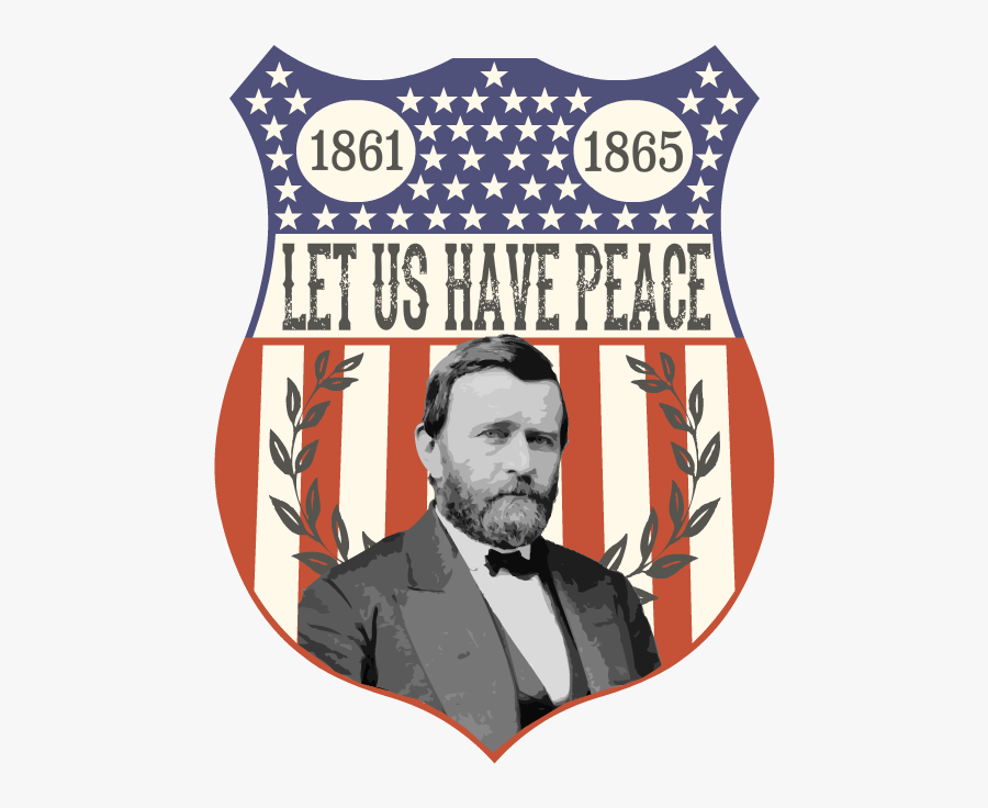 Ulysses S Grant Png - Ulysses S Grant Let Us Have Peace Poster, Transparent Clipart