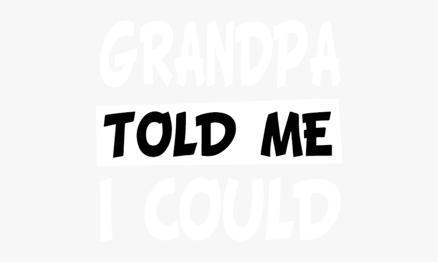 Grandma Told Me I Could, Family Quotes Svg, Dxf,eps,png, - Graphics, Transparent Clipart