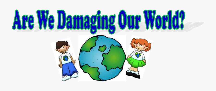 We Damaging Our World, Transparent Clipart
