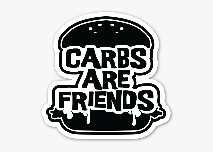 Carbs Are Friends Sticker, Transparent Clipart