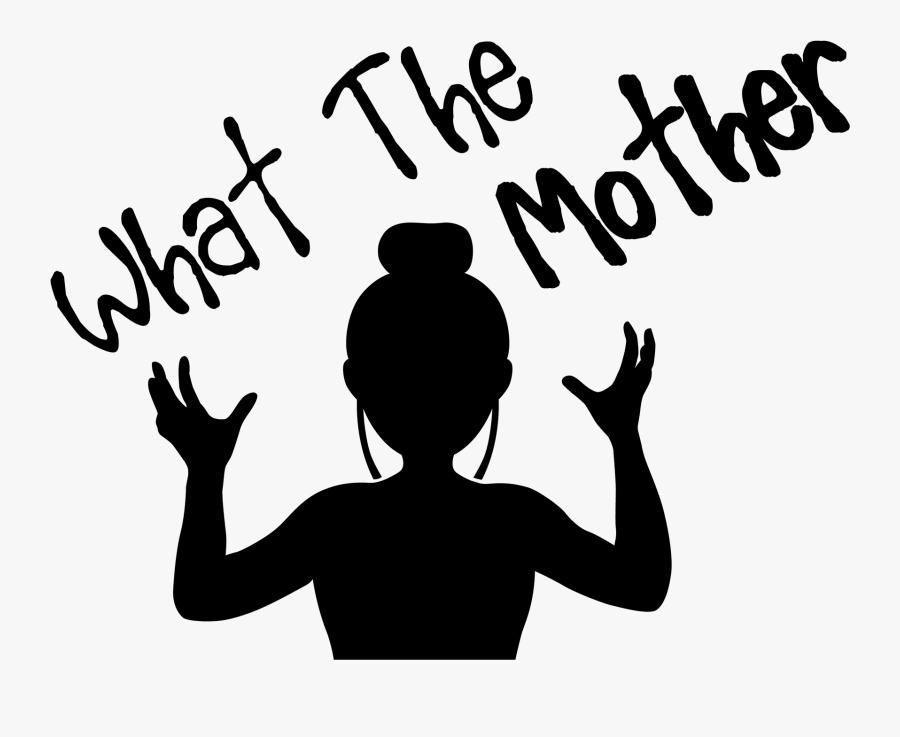 What The Mother - Silhouette, Transparent Clipart