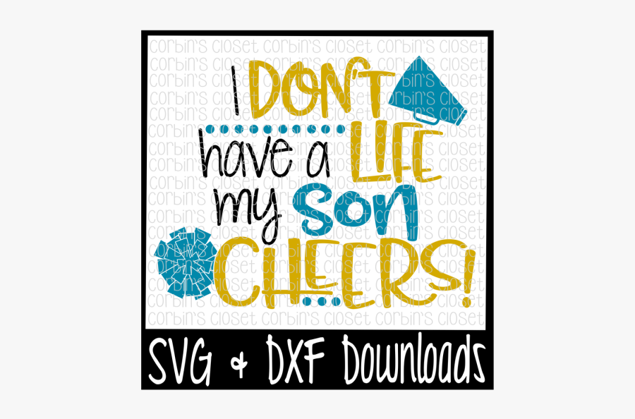 Free Cheer Mom Svg * I Don"t Have A Life My Son Cheers - Poster, Transparent Clipart