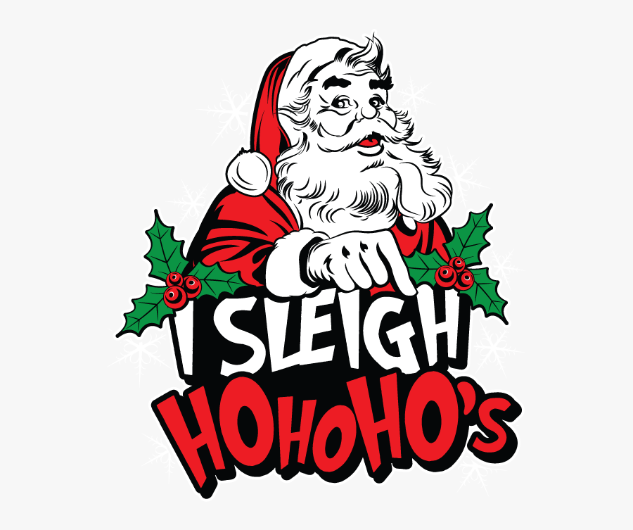 I Sleigh Ho S - Funny Ho Ho Ho Christmas, Transparent Clipart