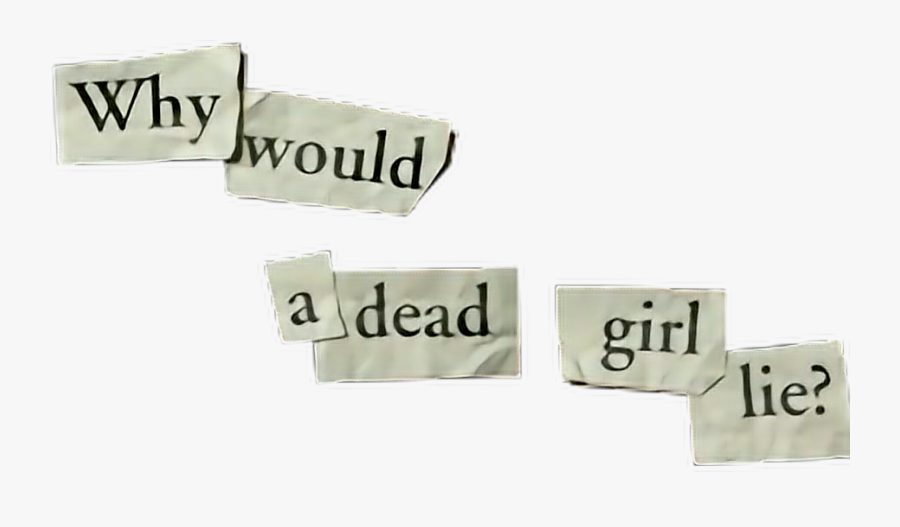 #13reasonswhy #why #would #a #dead #girl #lie - Happy Girls Are The Prettiest, Transparent Clipart