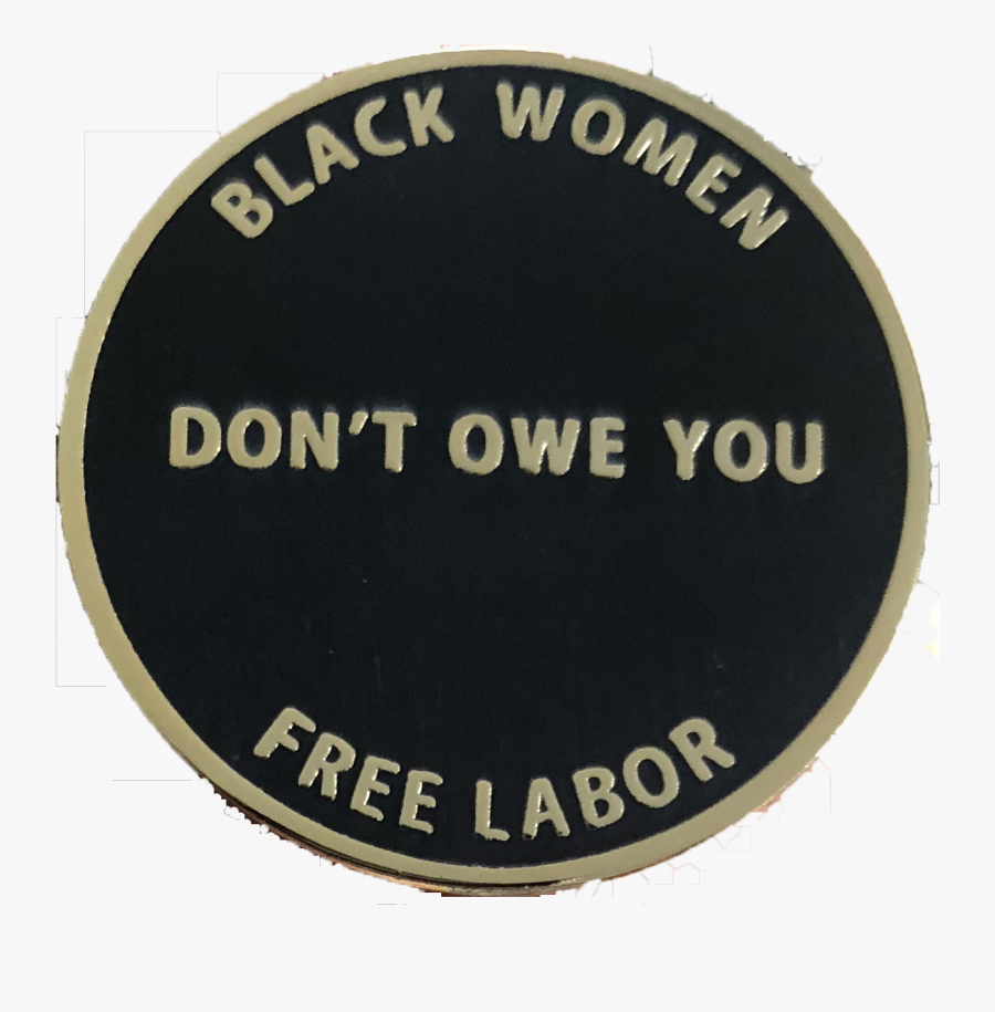 Black Women Dont Owe You - Badge, Transparent Clipart