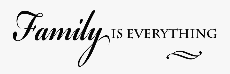 Family Is Everything Png, Transparent Clipart