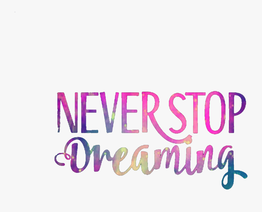 #ftedtickers #neverstopdreaming #quotes #sayings #inspirational - Calligraphy, Transparent Clipart