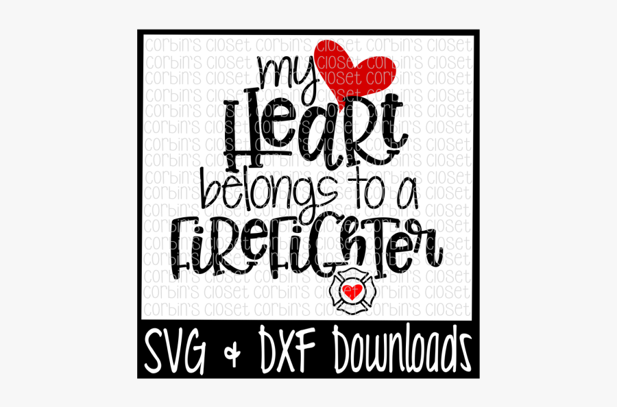 My Heart Belongs To A Firefighter Svg, Transparent Clipart