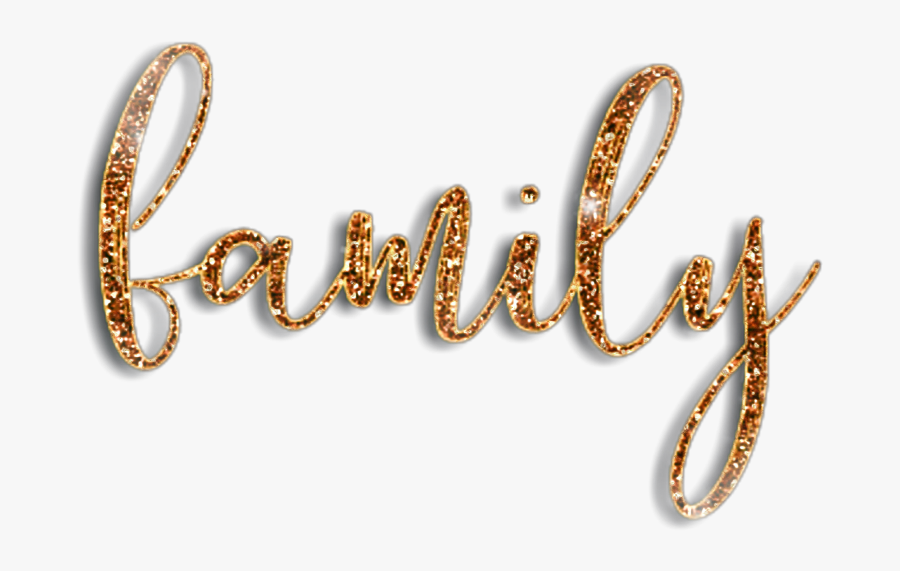 #family #words #sayings #quotes #golden #gold #glitter - Calligraphy, Transparent Clipart