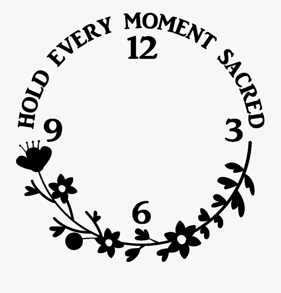 Sticker Horloge Citation Hold Every Moment Sacred Ambiance Circle Free Transparent Clipart Clipartkey