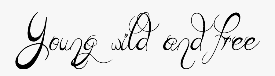 Tattoo "young Wild And Free - Young Wild Free Tattoo, Transparent Clipart