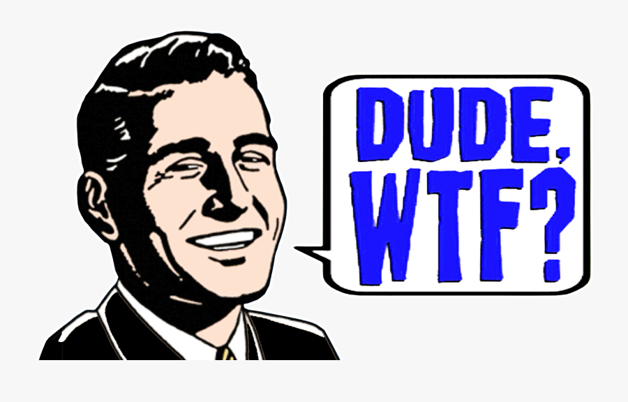 Wtf Dude, Transparent Clipart