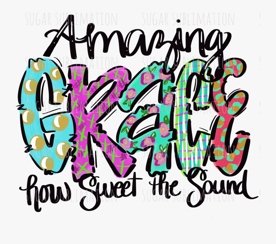Amazing Grace How Sweet The Sound Sublimation, Transparent Clipart
