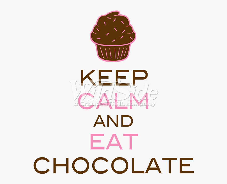 Keep Calm & Eat Chocolate - Cupcake, Transparent Clipart