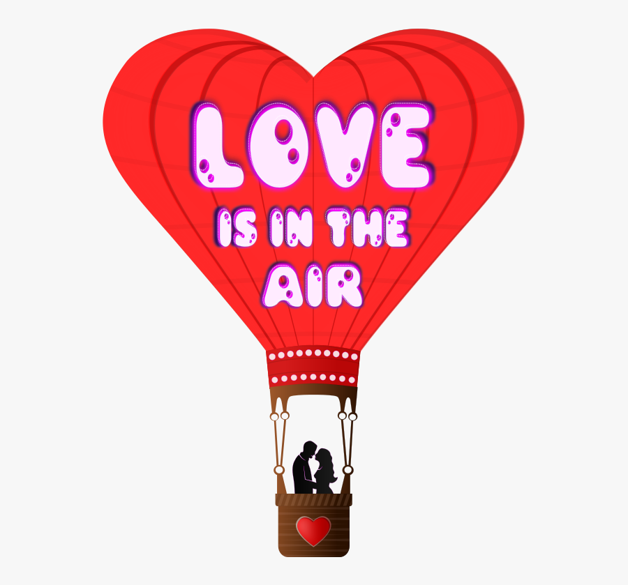 Valentines Day Love Is In The Air - Hot Air Balloon Love Clipart, Transparent Clipart