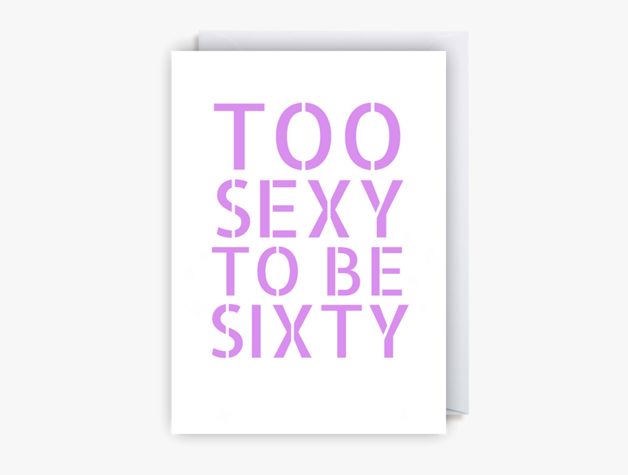 Sexy At 60 Birthday Card, Transparent Clipart