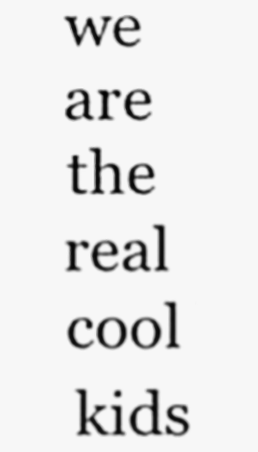 #cool #kids #grunge #tumblr #aesthetic #quotes #text, Transparent Clipart