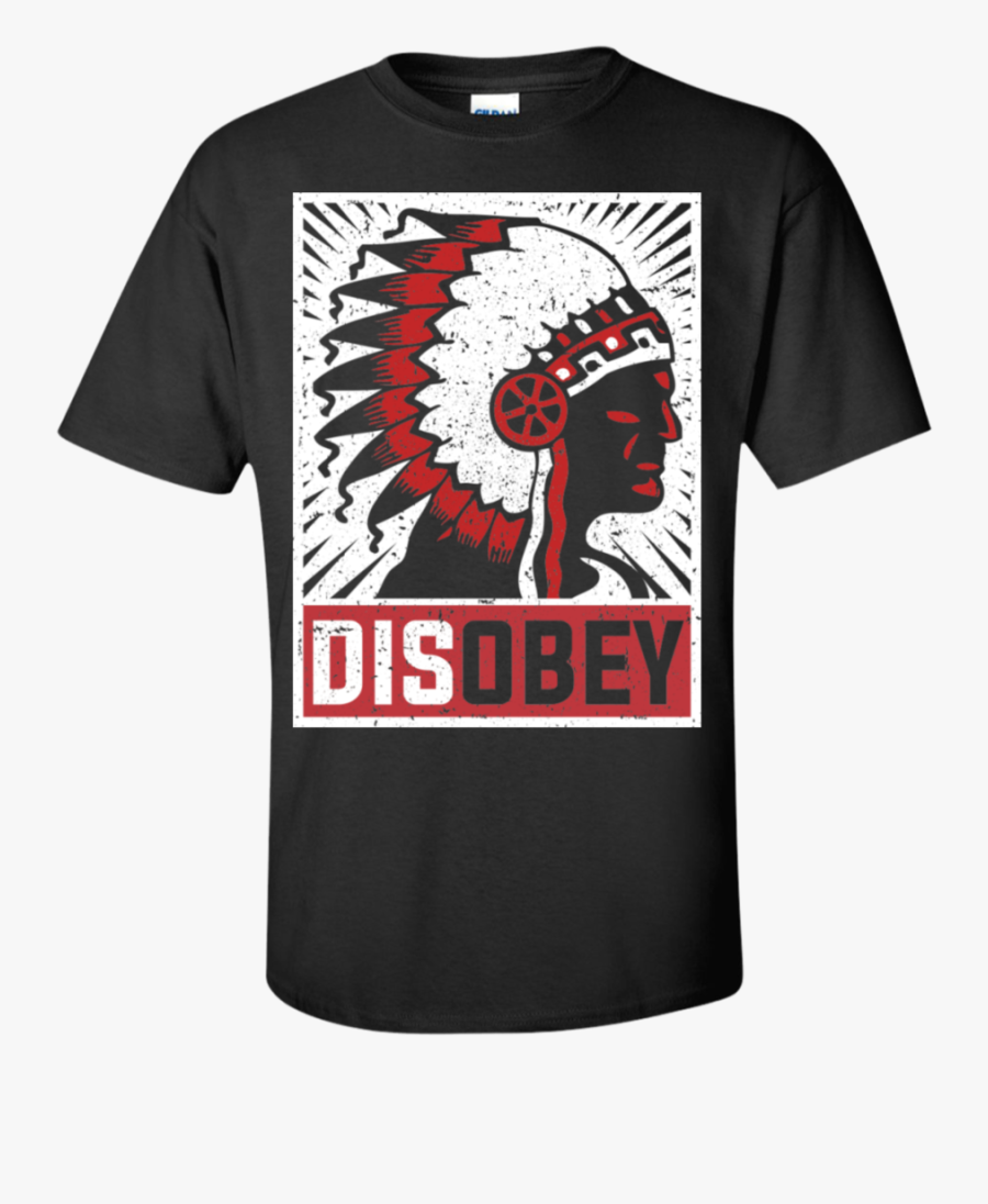 Native Chief Disobey - Texas And Its 49 Shirt, Transparent Clipart