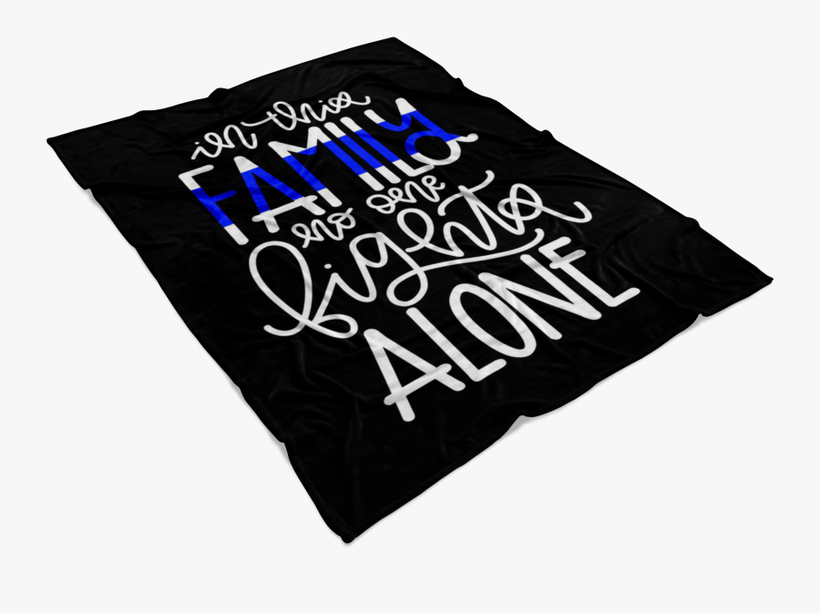 In This Family No One Fights Alone Thin Blue Line Fleece - Banner, Transparent Clipart