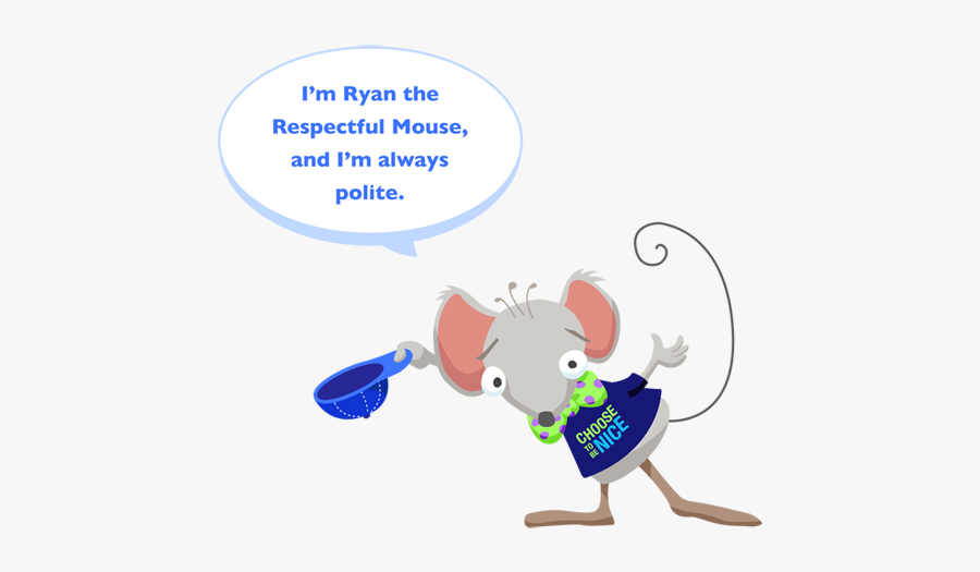 Kindness Clipart Politeness - Ryan The Respectful Mouse Choose To Be Nice, Transparent Clipart