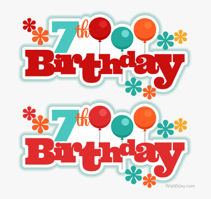 Happy Seventh Birthday With Colorful Balloons - Happy 3rd Birthday Transparent Background, Transparent Clipart