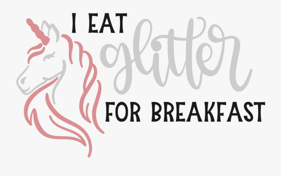 Eat Glitter For Breakfast Svg, Transparent Clipart