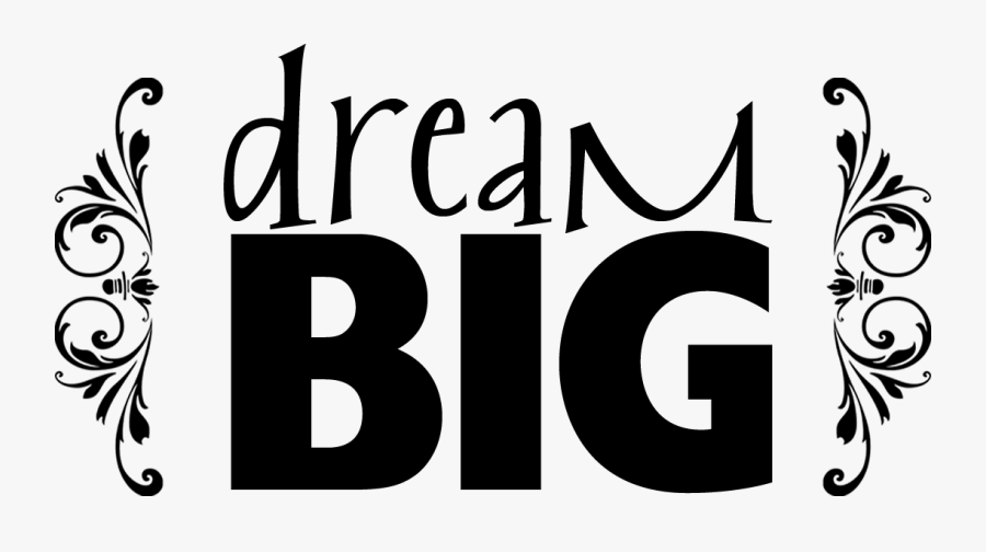 Dream Big Png Download - Dream Big Transparent, Transparent Clipart