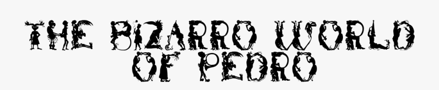 The Bizarro World Of Pedro, Transparent Clipart
