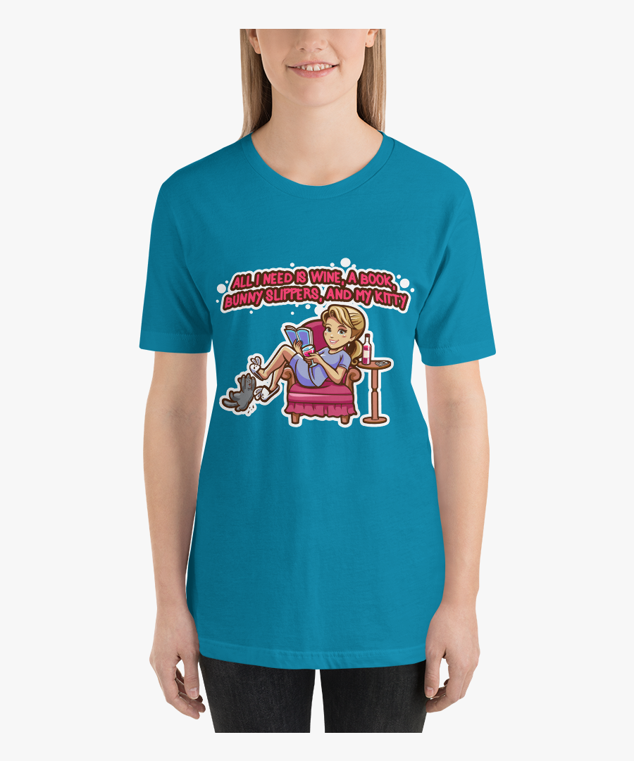 "all I Need Is Wine, A Book, Bunny Slippers, And My - T-shirt, Transparent Clipart