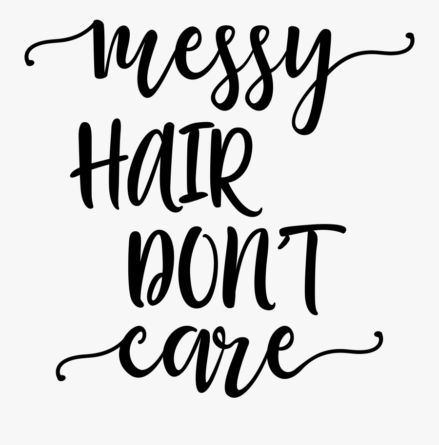 Messy Hair Don"t Care - Messy Hair Dont Care, Transparent Clipart