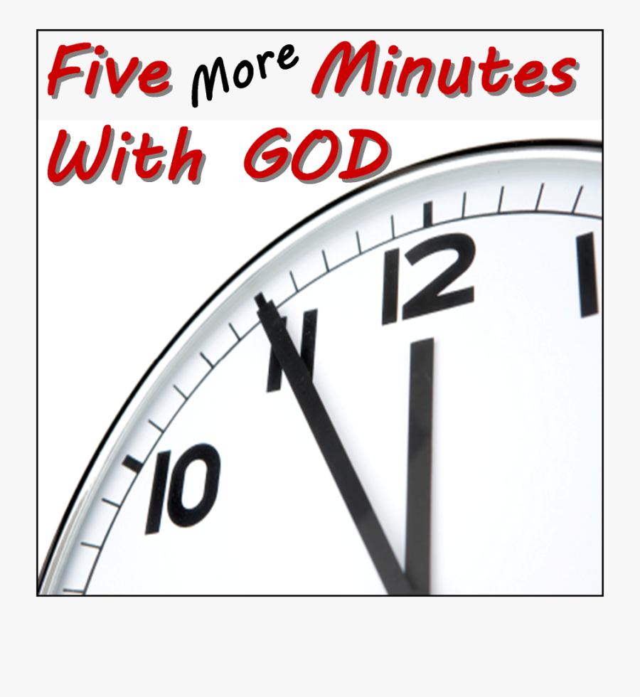 5 More Minutes With God - Time, Transparent Clipart