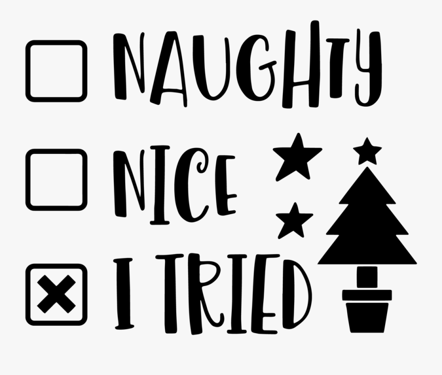 Naughty, Nice, I Tried Clipart , Png Download - Christmas Tree, Transparent Clipart