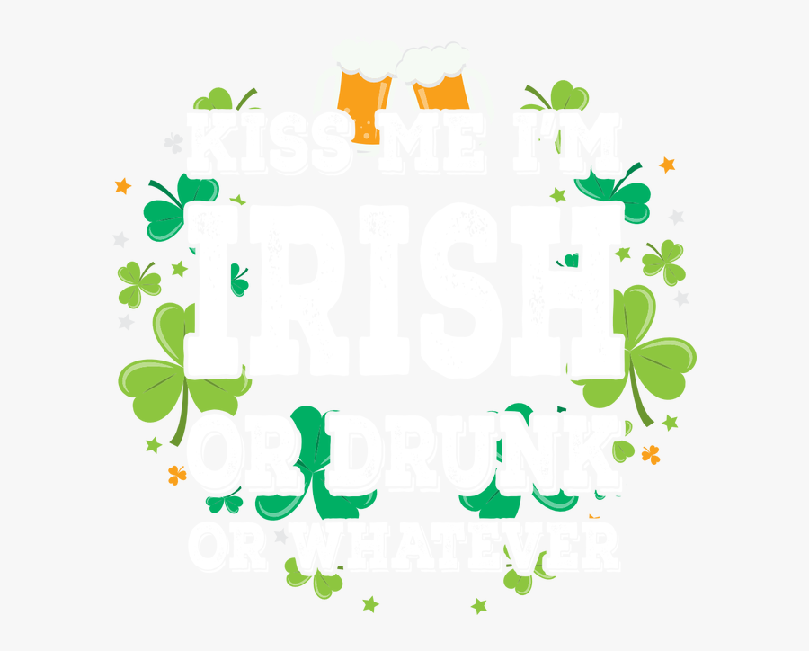 Kiss Me I"m Irish Or Drunk Póló Minta, Transparent Clipart