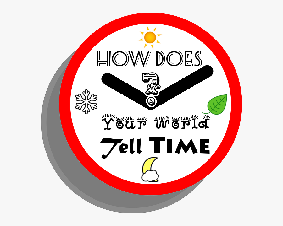 How Does Your World Tell Time - Circle, Transparent Clipart