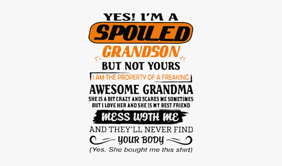 Yes I"m A Spoiled Grandson But Not Yours I Am The Property - Calligraphy, Transparent Clipart