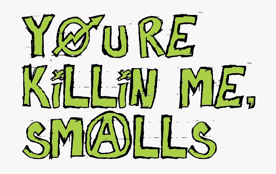 You Re Killin Me Smalls Transparent, Transparent Clipart