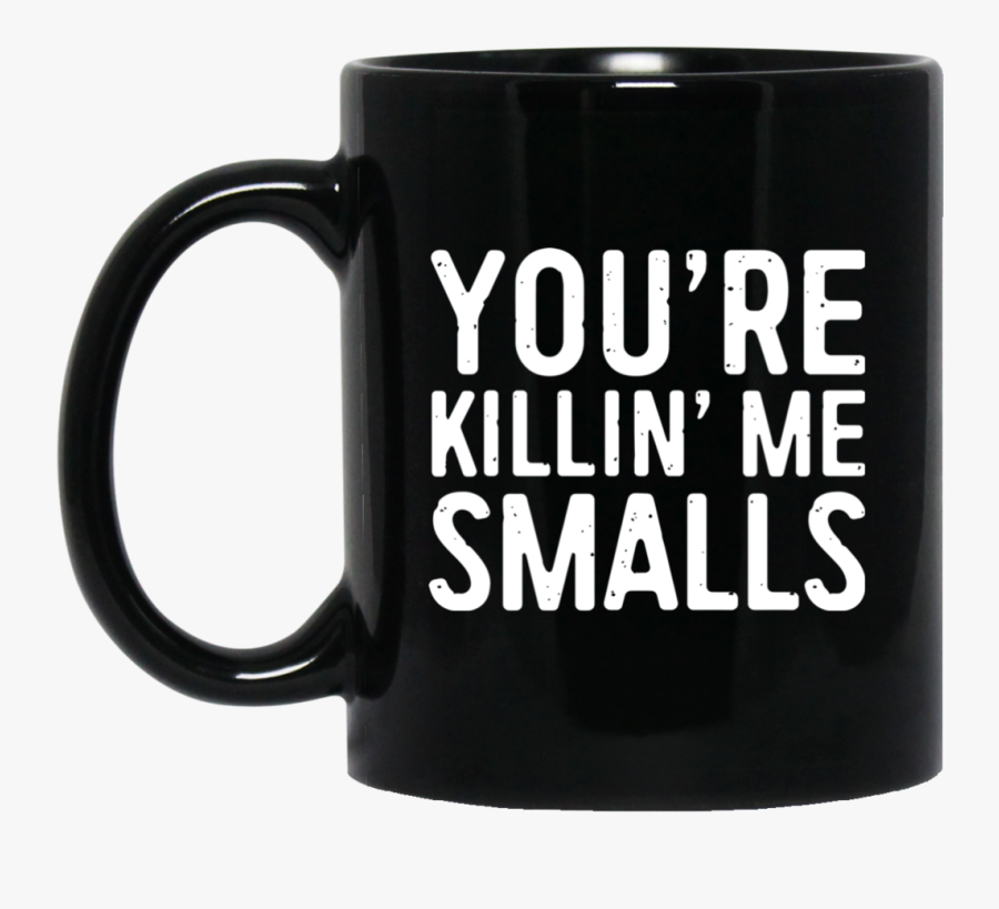 You"re Killing Me Smalls Funny Baseball Gift Mugs Bm11oz - Chilling Adventures Of Sabrina Mug, Transparent Clipart