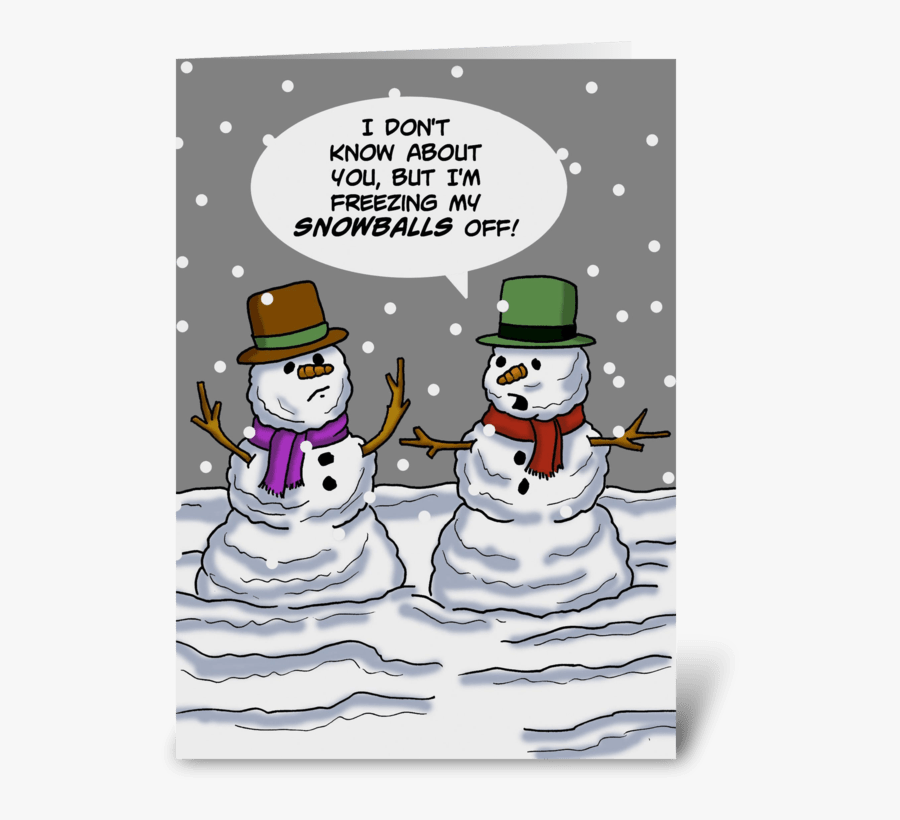Freezing My Snowballs Off Greeting Card - Freezing My Snowballs Off, Transparent Clipart