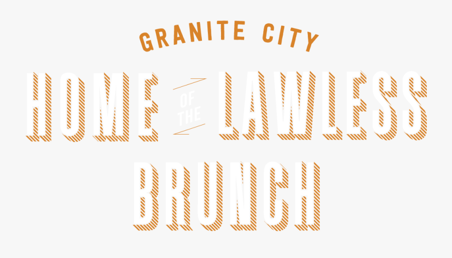 Home Of The Lawless Brunch - Granite City Lawless Brunch, Transparent Clipart