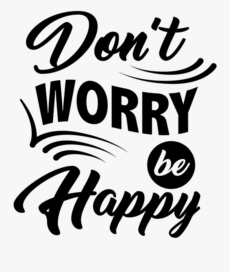 Dont Worry Be Happy Clipart - Calligraphy, Transparent Clipart