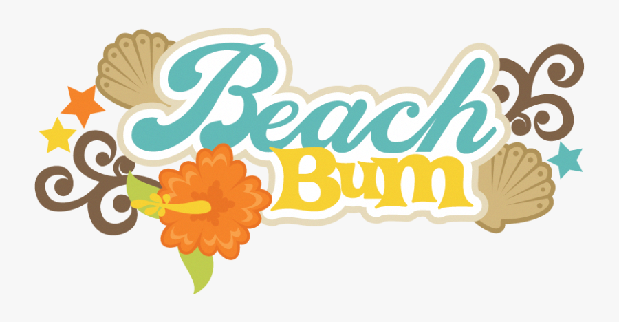 Beach Bum Quotes And Sayings - Svg Cut Files Beach, Transparent Clipart