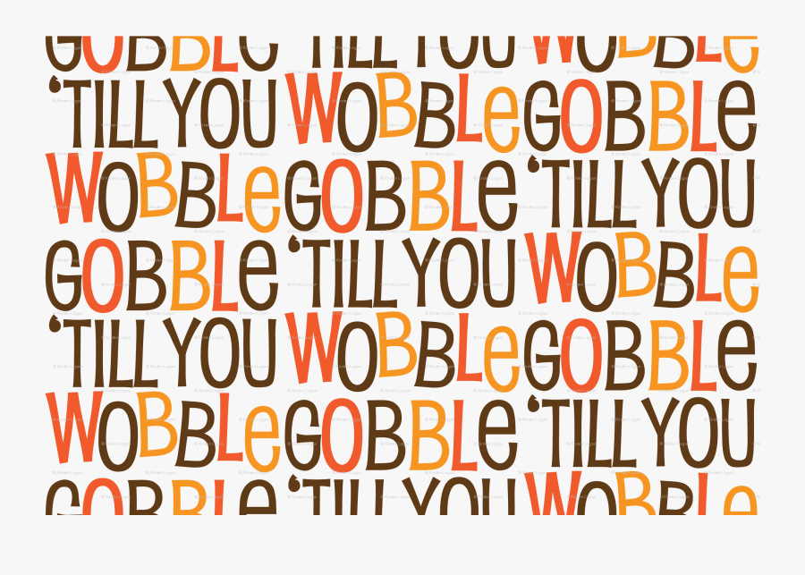 Gobble Till You Wobble Cute Funny Witty Thanksgiving - Gobble Til You Wobble Transparent, Transparent Clipart