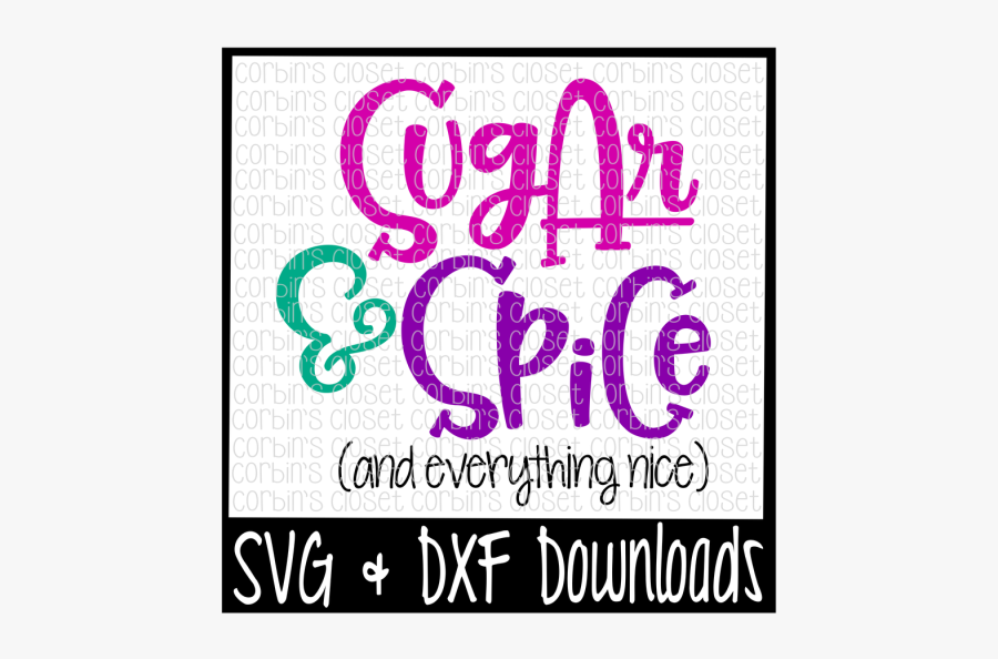 Free Sugar And Spice * Sugar And Spice And Everything - Young Wild And Three Svg, Transparent Clipart