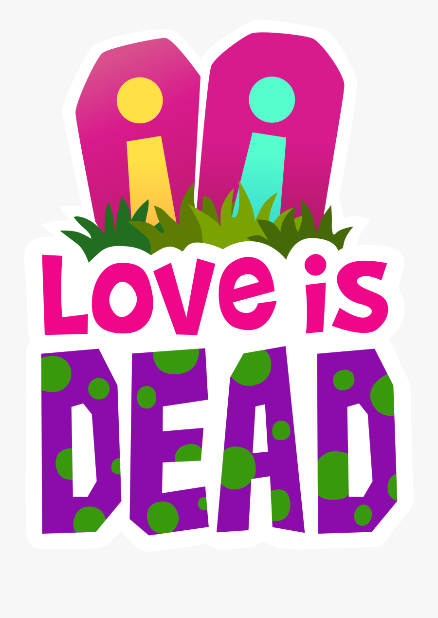 Love Is Dead, But Only Like, A Little Bit, Transparent Clipart