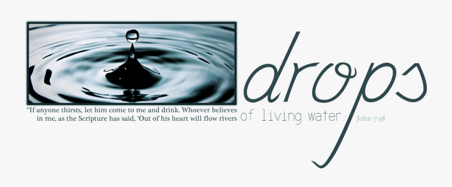 Drops Of Living Water - Drop, Transparent Clipart