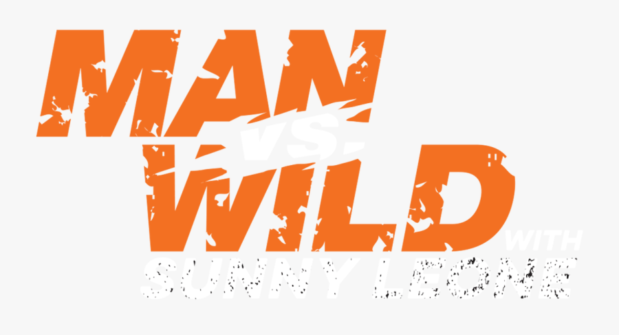 Man Vs Wild With Sunny Leone - Poster, Transparent Clipart