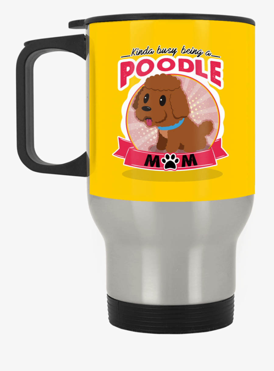Kinda Busy Being A Poodle Mom Mug Clipart , Png Download - Mug, Transparent Clipart