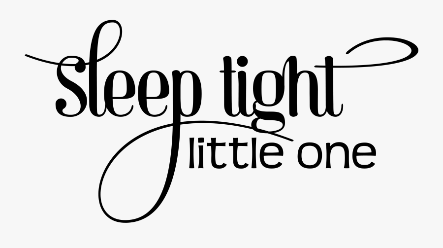Baby Quotes Png - Sleep Tight Little One, Transparent Clipart