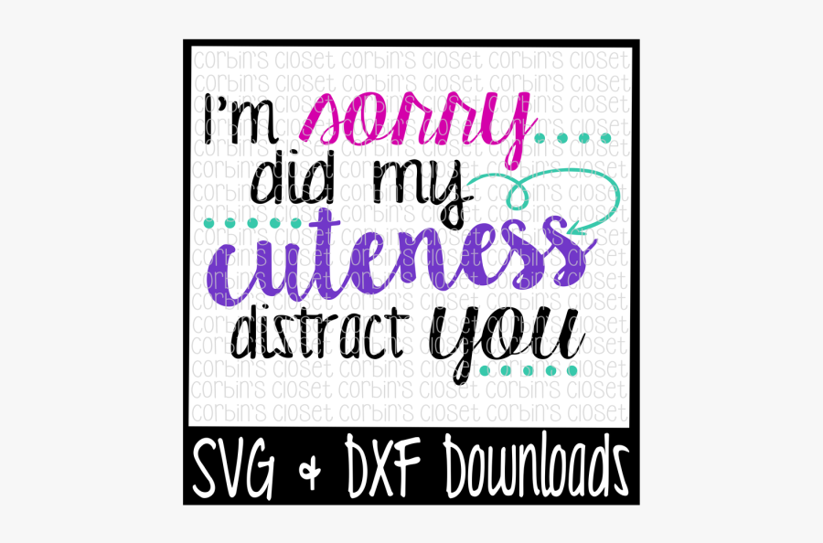 Free I"m Sorry Did My Cuteness Distract You * Cute - Wednesdays We Wear Pink Svg, Transparent Clipart